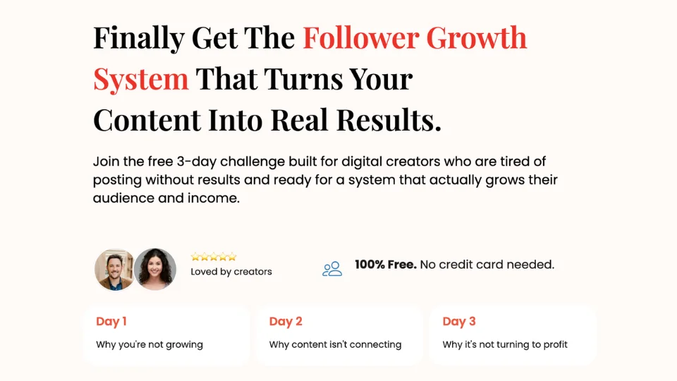 large main headline reads, 'Finally Get The Follower Growth System That Turns Your Content Into Real Results,' with 'Follower Growth' and 'System' highlighted in a coral red color.